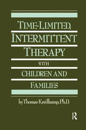 Kreilkamp |  Time-Limited, Intermittent Therapy With Children And Families | Buch |  Sack Fachmedien