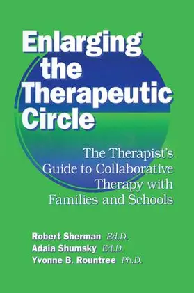 Sherman, Ed.D. / Shumsky, Ed.D. / Roundtree, Ph.D. |  Enlarging The Therapeutic Circle | Buch |  Sack Fachmedien