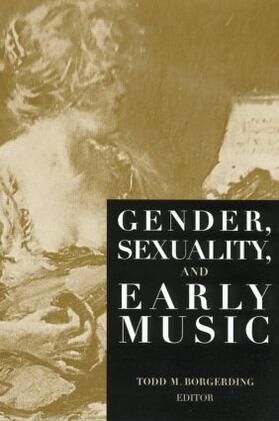 Borgerding |  Gender, Sexuality, and Early Music | Buch |  Sack Fachmedien