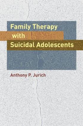 Jurich |  Family Therapy with Suicidal Adolescents | Buch |  Sack Fachmedien