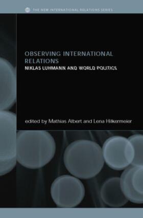 Albert / Hilkermeier |  Observing International Relations | Buch |  Sack Fachmedien