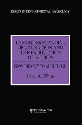 White |  The Understanding of Causation and the Production of Action | Buch |  Sack Fachmedien