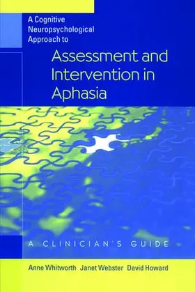 Whitworth / Howard / Webster |  A Cognitive Neuropsychological Approach to Assessment and Intervention in Aphasia | Buch |  Sack Fachmedien