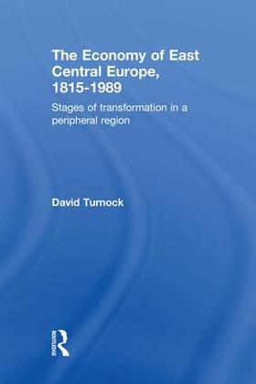 Turnock |  The Economy of East Central Europe, 1815-1989 | Buch |  Sack Fachmedien