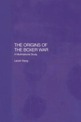 Xiang |  The Origins of the Boxer War | Buch |  Sack Fachmedien