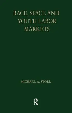 Stoll |  Race, Space and Youth Labor Markets | Buch |  Sack Fachmedien