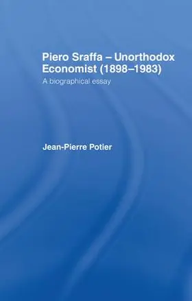 Potier |  Piero Sraffa, Unorthodox Economist (1898-1983) | Buch |  Sack Fachmedien