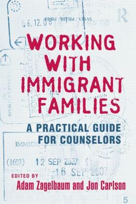 Zagelbaum / Carlson |  Working with Immigrant Families | Buch |  Sack Fachmedien