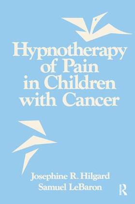 Hilgard / LeBaron |  Hypnotherapy Of Pain In Children With Cancer | Buch |  Sack Fachmedien