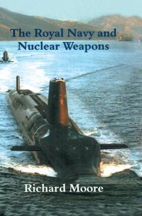 Moore |  The Royal Navy and Nuclear Weapons | Buch |  Sack Fachmedien