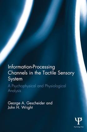 Gescheider / Wright / Verrillo |  Information-Processing Channels in the Tactile Sensory System | Buch |  Sack Fachmedien