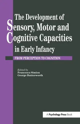 Butterworth / Simion |  The Development Of Sensory, Motor And Cognitive Capacities In Early Infancy | Buch |  Sack Fachmedien