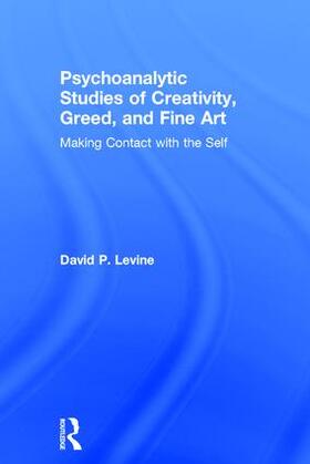 Levine |  Psychoanalytic Studies of Creativity, Greed, and Fine Art | Buch |  Sack Fachmedien