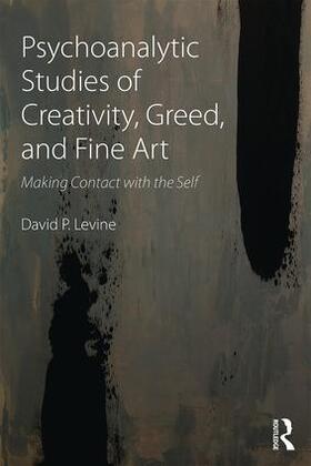 Levine |  Psychoanalytic Studies of Creativity, Greed, and Fine Art | Buch |  Sack Fachmedien