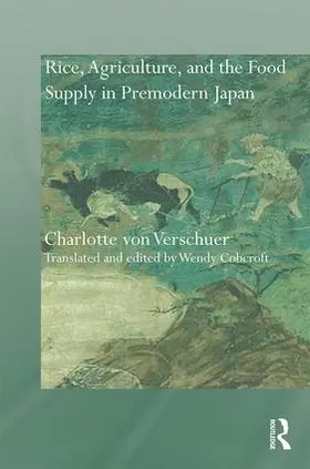 Verschuer / Cobcroft |  Rice, Agriculture, and the Food Supply in Premodern Japan | Buch |  Sack Fachmedien