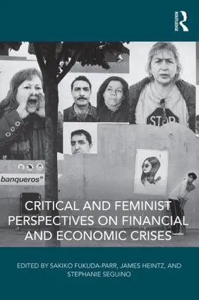 Fukuda-Parr / Heintz / Seguino |  Critical and Feminist Perspectives on Financial and Economic Crises | Buch |  Sack Fachmedien