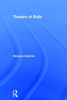 Czertok / Holbraad |  Theatre of Exile | Buch |  Sack Fachmedien