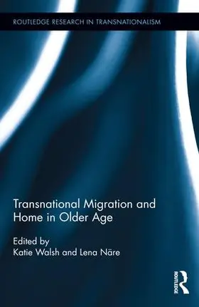 Walsh / Näre |  Transnational Migration and Home in Older Age | Buch |  Sack Fachmedien