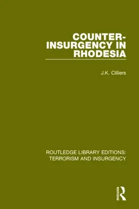 Cilliers |  Counter-Insurgency in Rhodesia (Rle: Terrorism and Insurgency) | Buch |  Sack Fachmedien