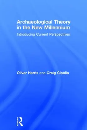 Cipolla / Harris |  Archaeological Theory in the New Millennium | Buch |  Sack Fachmedien