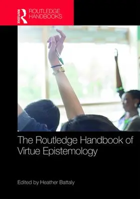 Battaly |  The Routledge Handbook of Virtue Epistemology | Buch |  Sack Fachmedien