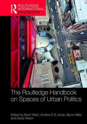 Ward / Miller / Wilson |  The Routledge Handbook on Spaces of Urban Politics | Buch |  Sack Fachmedien