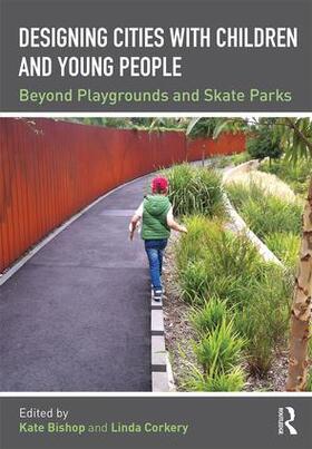 Bishop / Corkery |  Designing Cities with Children and Young People | Buch |  Sack Fachmedien