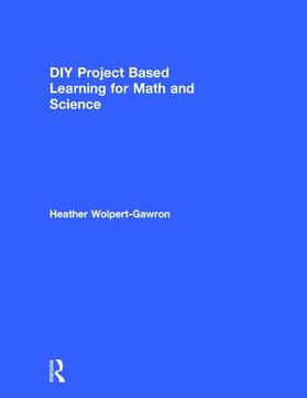 Wolpert-Gawron |  DIY Project Based Learning for Math and Science | Buch |  Sack Fachmedien