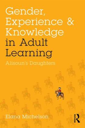 Michelson |  Gender, Experience, and Knowledge in Adult Learning | Buch |  Sack Fachmedien