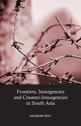 Roy |  Frontiers, Insurgencies and Counter-Insurgencies in South Asia | Buch |  Sack Fachmedien