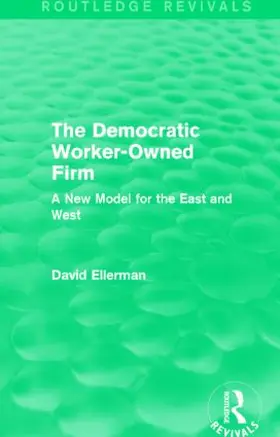 Ellerman |  The Democratic Worker-Owned Firm (Routledge Revivals) | Buch |  Sack Fachmedien