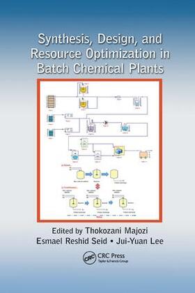 Majozi / Seid / Lee |  Synthesis, Design, and Resource Optimization in Batch Chemical Plants | Buch |  Sack Fachmedien