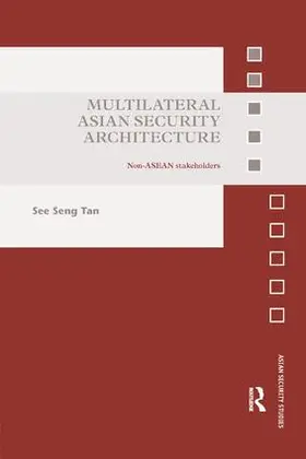 Tan | Multilateral Asian Security Architecture | Buch | 978-1-138-89333-7 | sack.de