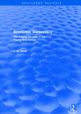 Smith |  Economic Democracy: The Political Struggle of the 21st Century | Buch |  Sack Fachmedien