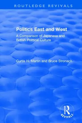 Martin / Stronach |  Politics East and West: A Comparison of Japanese and British Political Culture | Buch |  Sack Fachmedien