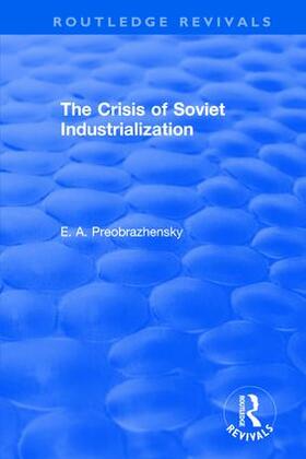 Preobrazhensky |  The Crisis of Soviet Industrialization | Buch |  Sack Fachmedien