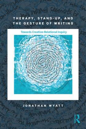 Wyatt |  Therapy, Stand-Up, and the Gesture of Writing | Buch |  Sack Fachmedien