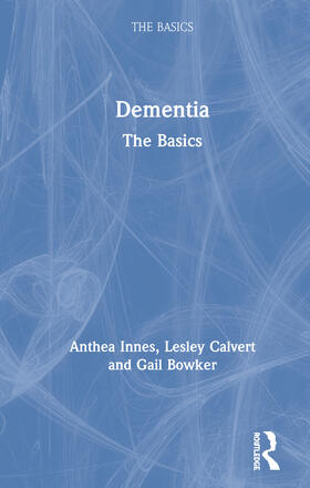 Innes / Calvert / Bowker |  Dementia: The Basics | Buch |  Sack Fachmedien
