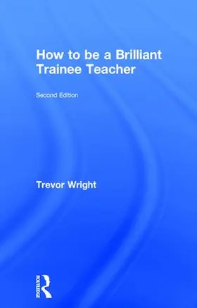 Wright |  How to be a Brilliant Trainee Teacher | Buch |  Sack Fachmedien