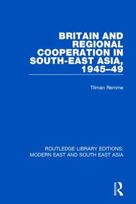 Remme |  Britain and Regional Cooperation in South-East Asia, 1945-49 | Buch |  Sack Fachmedien