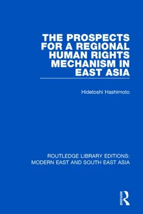 Hashimoto |  The Prospects for a Regional Human Rights Mechanism in East Asia | Buch |  Sack Fachmedien