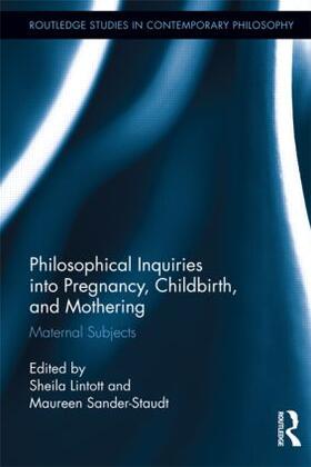 Lintott / Sander-Staudt |  Philosophical Inquiries Into Pregnancy, Childbirth, and Mothering | Buch |  Sack Fachmedien