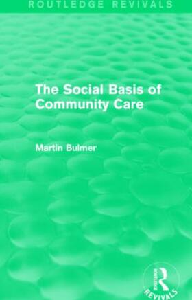 Bulmer |  The Social Basis of Community Care (Routledge Revivals) | Buch |  Sack Fachmedien