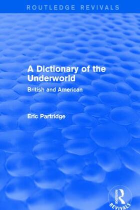 Partridge |  A Dictionary of the Underworld | Buch |  Sack Fachmedien