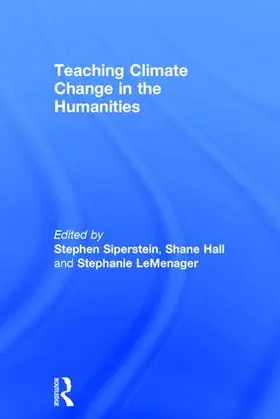 Siperstein / Hall / LeMenager |  Teaching Climate Change in the Humanities | Buch |  Sack Fachmedien