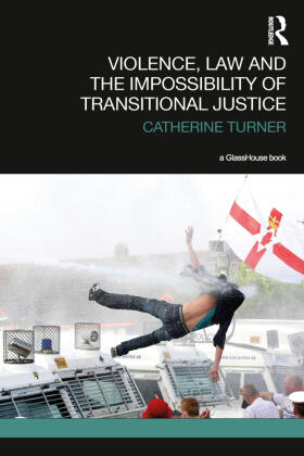 Turner |  Violence, Law and the Impossibility of Transitional Justice | Buch |  Sack Fachmedien