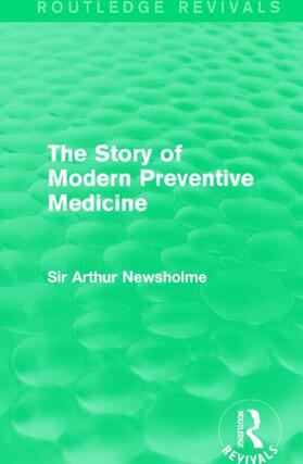 Newsholme |  The Story of Modern Preventive Medicine (Routledge Revivals) | Buch |  Sack Fachmedien