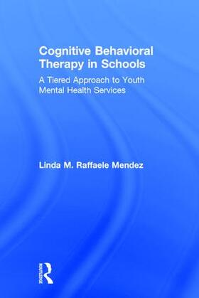 Raffaele Mendez |  Cognitive Behavioral Therapy in Schools | Buch |  Sack Fachmedien