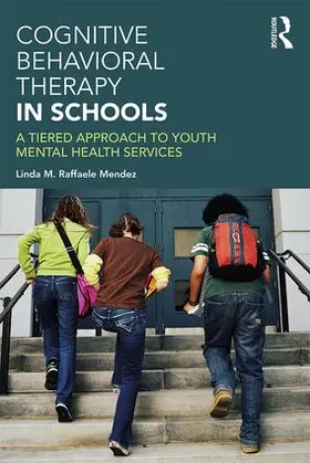 Raffaele Mendez |  Cognitive Behavioral Therapy in Schools | Buch |  Sack Fachmedien