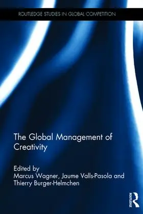 Wagner / Valls-Pasola / Burger-Helmchen | The Global Management of Creativity | Buch | 978-1-138-91016-4 | sack.de